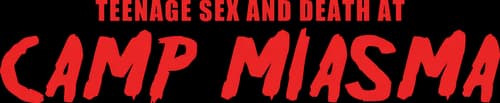 Teenage Sex and Death at Camp Miasma