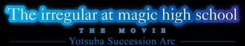 The Irregular at Magic High School THE MOVIE - Yotsuba Succession Arc -